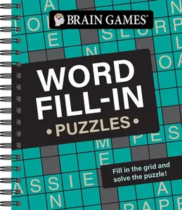 Brain Games - Word Fill-In Puzzles -- Publications International Ltd, Spiral Bound, Comb or Coil