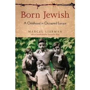 USED-Born Jewish: A Childhood in Occupied Europe by Liebman, Marcel (Hardcover)