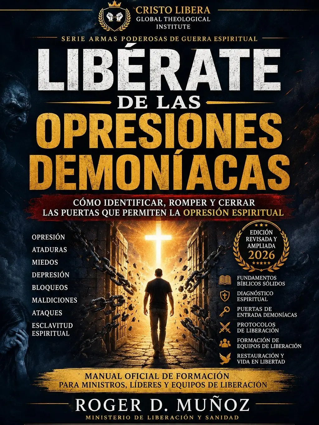LIBÉRATE DE LAS OPRESIONES DEMONÍACAS: Cómo identificar, romper y cerrar las puertas que permiten la opresión espiritual