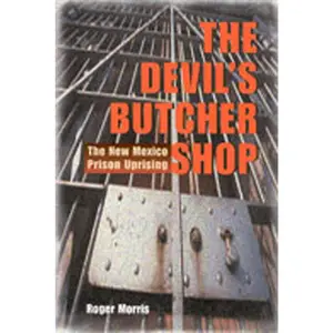 USED-The Devil's Butcher Shop: The New Mexico Prison Uprising by Morris, Roger (Paperback)