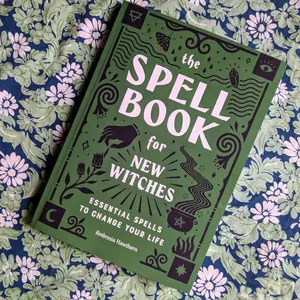 The Spell Book for New Witches: Essential Spells to Change Your Life Paperback