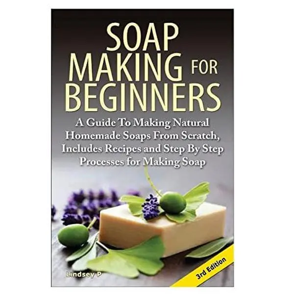USED Book - Soap Making for Beginners: A Guide to Making Natural Homemade Soaps from Scratch, Includes Recipes and Step by Step Processes for Making Soaps by P, Lindsey (Paperback) - english
