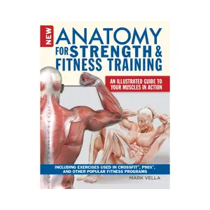 New Anatomy for Strength & Fitness Training: An Illustrated Guide to Your Muscles in Action Including Exercises Used in CrossFit (R), P90X (R), and Other Popular Fitness Programs (IMM Lifestyle Books)