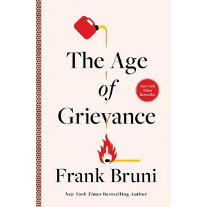 USED-The Age of Grievance by Bruni, Frank (Hardcover)