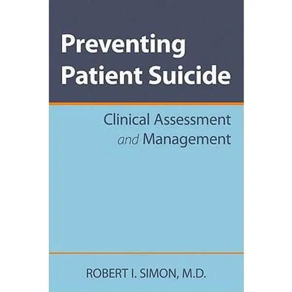 USED-Preventing Patient Suicide: Clinical Assessment and Management by Simon, Robert I. (Paperback)