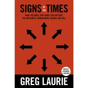 USED-Signs of the Times: What the Bible Says about the Rapture, Anti-Christ, Armageddon, Heaven and Hell by Laurie, Greg (Hardcover)