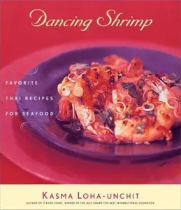 USED-Dancing Shrimp: Favorite Thai Recipes for Seafood by Kasma Loha-unchit (Hardcover)