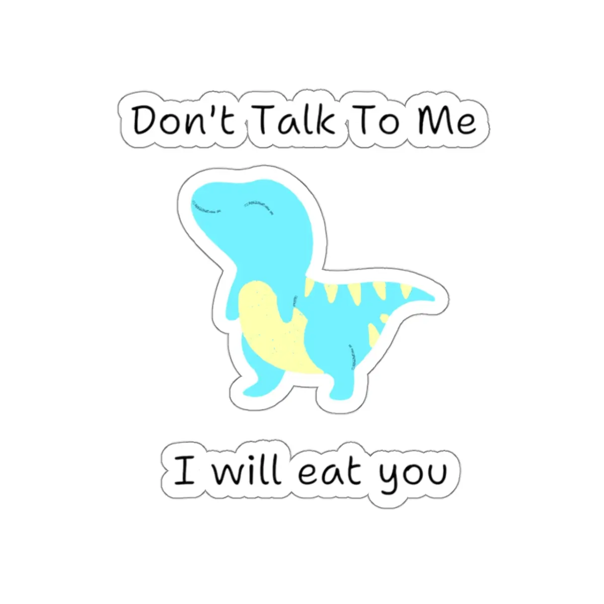 Don't Talk To Me Cute Dino Stickers - Light Blue & Yellow Design with Smooth Finish, Ideal for Decorative Use