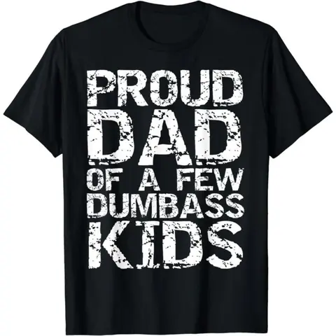 [100% Cotton] [100% Cotton] Cotton Short Sleeve Funny Father'S Day Joke Gift Proud Dad Of A Few Dumbass Kids T-Shirt For Men Women Golf Gift T-Shirt For Men And Women