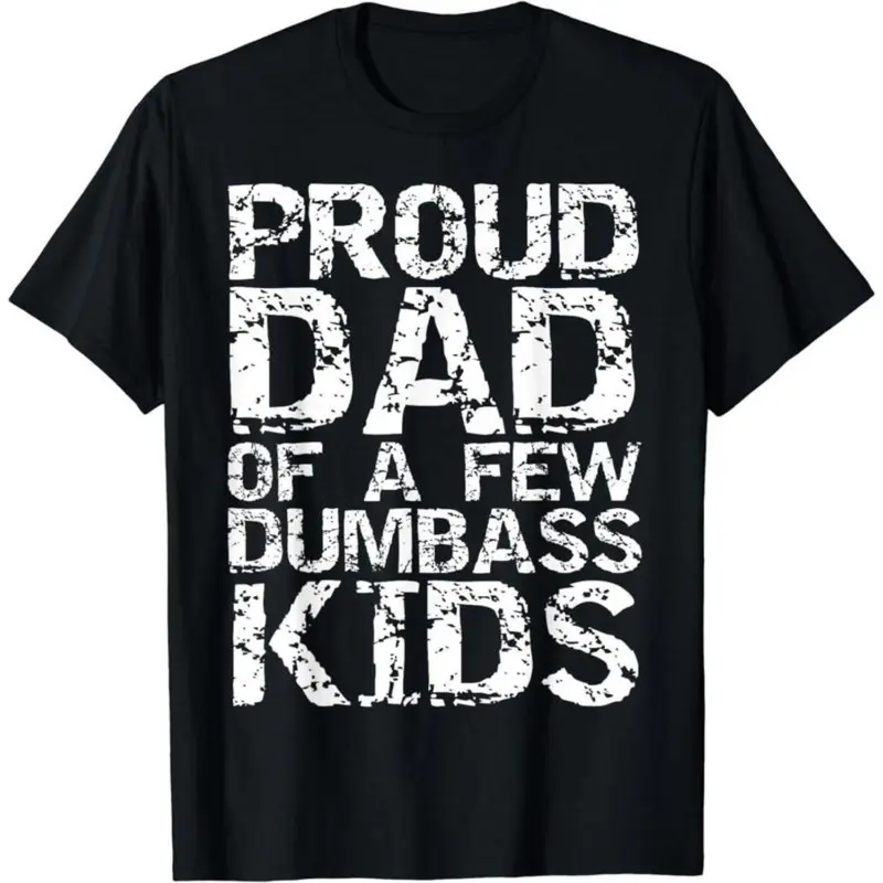 [100% Cotton] [100% Cotton] Cotton Short Sleeve Funny Father'S Day Joke Gift Proud Dad Of A Few Dumbass Kids T-Shirt For Men Women Golf Gift T-Shirt For Men And Women