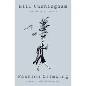 USED-Fashion Climbing: A Memoir with Photographs by Cunningham, Bill (Hardcover)