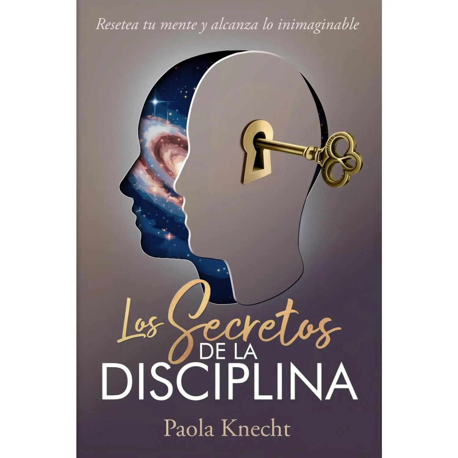 Los secretos de la disciplina: Resetea tu mente y alcanza lo inimaginable (Libros de transformación) (Spanish Edition)