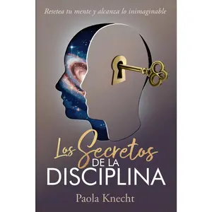Los secretos de la disciplina: Resetea tu mente y alcanza lo inimaginable (Libros de transformación) (Spanish Edition)