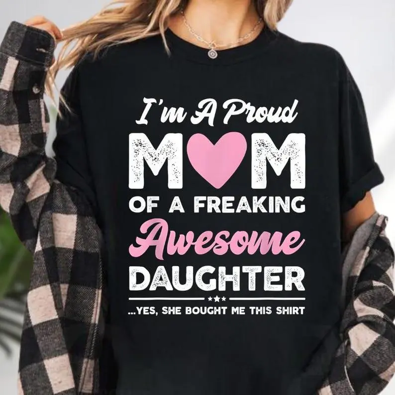 I'm Proud Mom Of A Freaking Awesome Daughter Shirt, Mom And Son Shirt, Funny Mom Shirt, Mother's Day Gift, Mom Shirt, Mother's Day Shirt