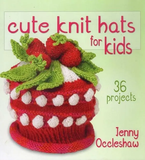 Used Book - Cute Knit Hats (Beanies) for Toddlers and Young Children by Jenny Occleshaw (Paperback, English) - Colorful, Whimsical Hat Patterns, Creative Designs with Strawberries, Beanie, Black And Yellow
