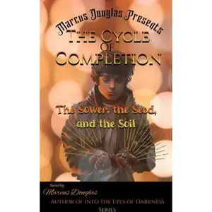 USED-Marcus Douglas Presents The Cycle of Completion: The Sower, the Seed, and the Soil by Marcus Douglas (Paperback)