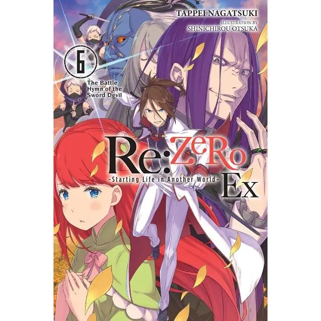 RE: Zero -Starting Life in Another World- Ex, Vol. 6 (Light Novel): The Battle Hymn of the Sword Devil by Tappei Nagatsuki (Paperback)