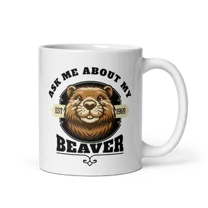 Ask Me About My Beaver Mug 11oz Mug