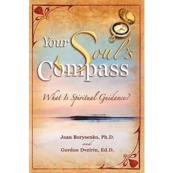USED-Your Souls Compass: What Is Spiritual Guidance? by Joan Borysenko (Hardcover)