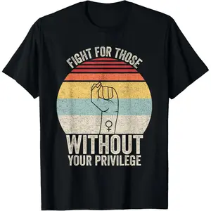 Cotton Retro Fight For Those Without Your Privilege Civil Rights T-Shirt