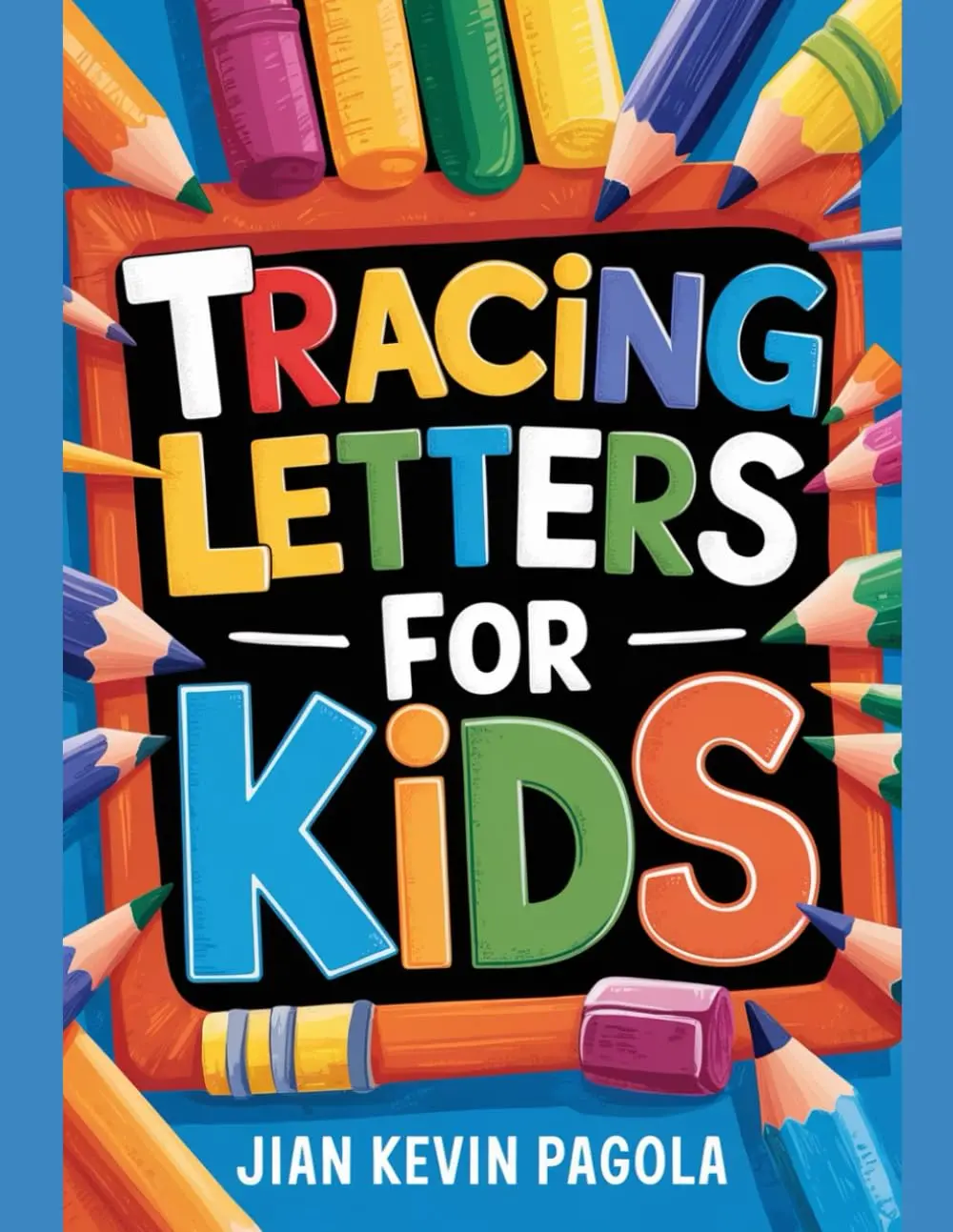 Tracing Letters for Kids: A Step-by-Step Guide for Preschoolers to Master Letter Writing and Boost Confidence