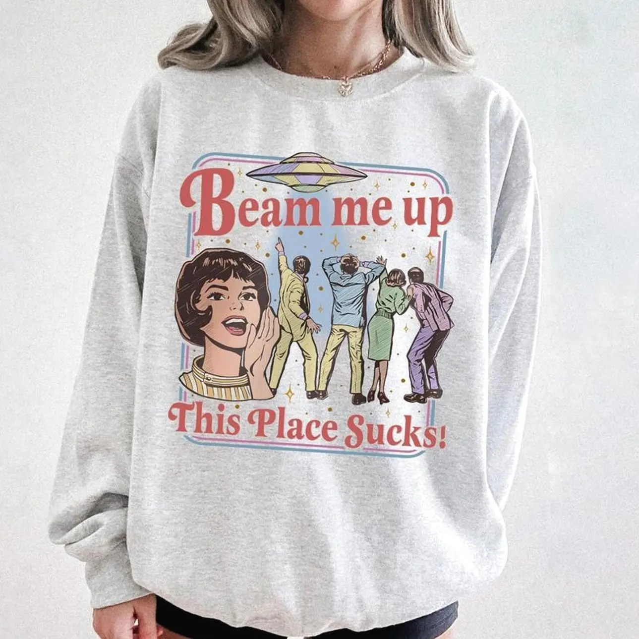 Beam Me Up This Place Sucks T-Shirt/Sweatshirt/Hoodie, Retro UFO Graphic Shirt, Vintage 60s Style, Funny Alien Theme, Unisex Sweatshirt