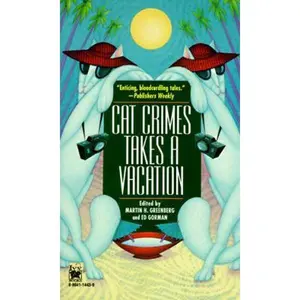 USED-Cat Crimes Takes a Vacation (Cat Crime Anthology Series) by Martin H. Greenberg (Unknown)