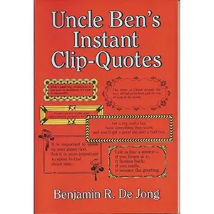 USED-Uncle Ben's Instant Clip-Quotes by Benjamin R. De Jong (Paperback)