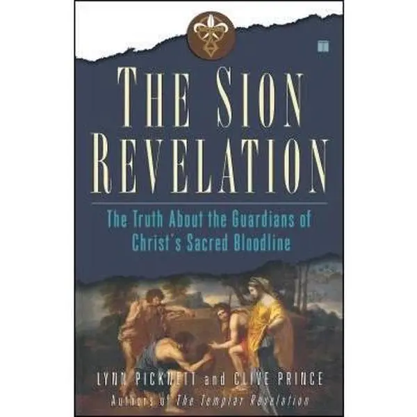 USED-The Sion Revelation: The Truth about the Guardians of Christ's Sacred Bloodline by Picknett, Lynn (Paperback)