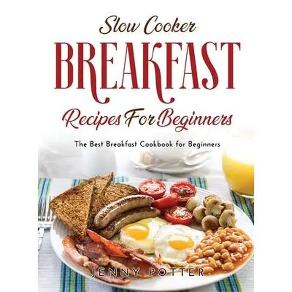 USED Book - Slow Cooker Breakfast Recipes for Beginners: The Best Breakfast Cookbook for Beginners by Potter, Jenny (Hardcover) - english