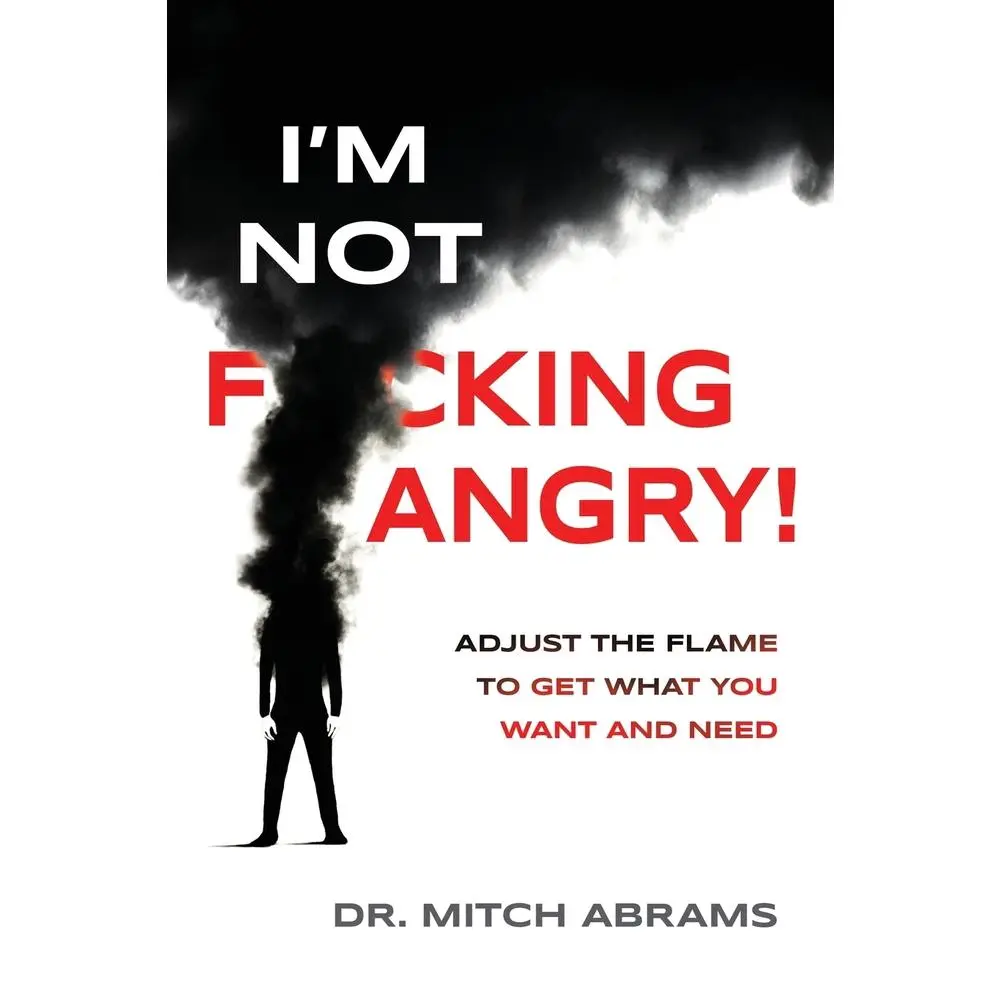 USED Book - I'm Not F*cking Angry!: Adjust the Flame to Get What You Want and Need by Abrams, Mitch (Paperback) - english