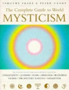 USED-The Complete Guide to World Mysticism by Timothy Freke (Paperback)