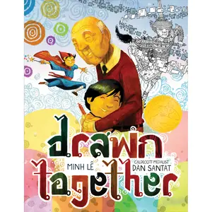 Drawn Together by Minh Lê, Dan Santat [Hardcover Book]