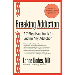 Breaking Addiction: A 7-Step Handbook for Ending Any Addiction by Lance M. Dodes, M.D. [Paperback Book]