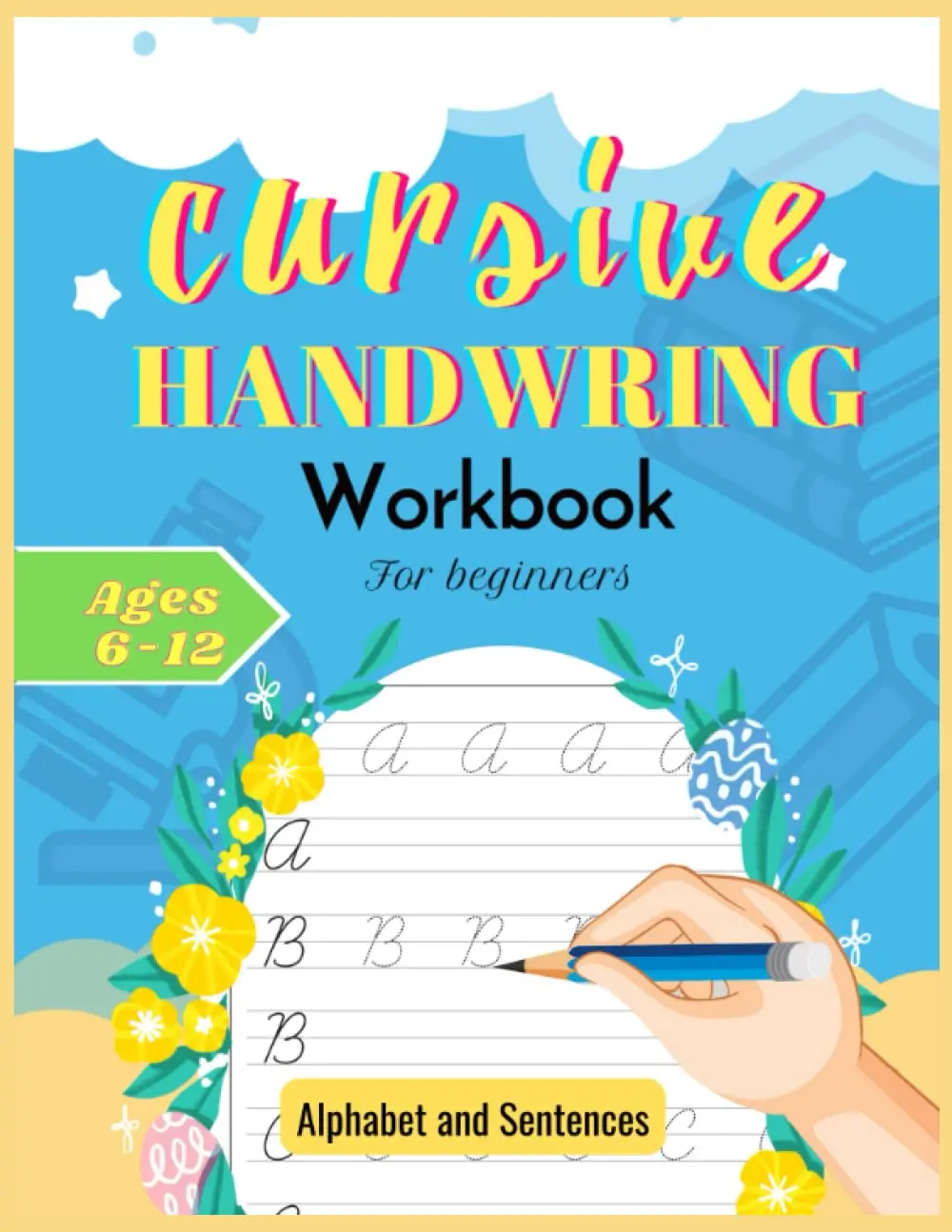 cursive handwriting workbook for kids and beginners: Letter Tracing andHandwriting Practice for Cursive Alphabet and sentences