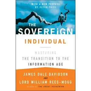 The Sovereign Individual: Mastering the Transition to the Information Age -- James Dale Davidson - Paperback