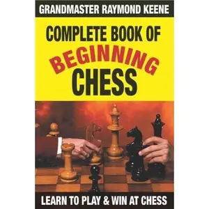 USED-Complete Book of Beginning Chess: 10 Easy Lessons to Winning by Keene, Raymond (Paperback)