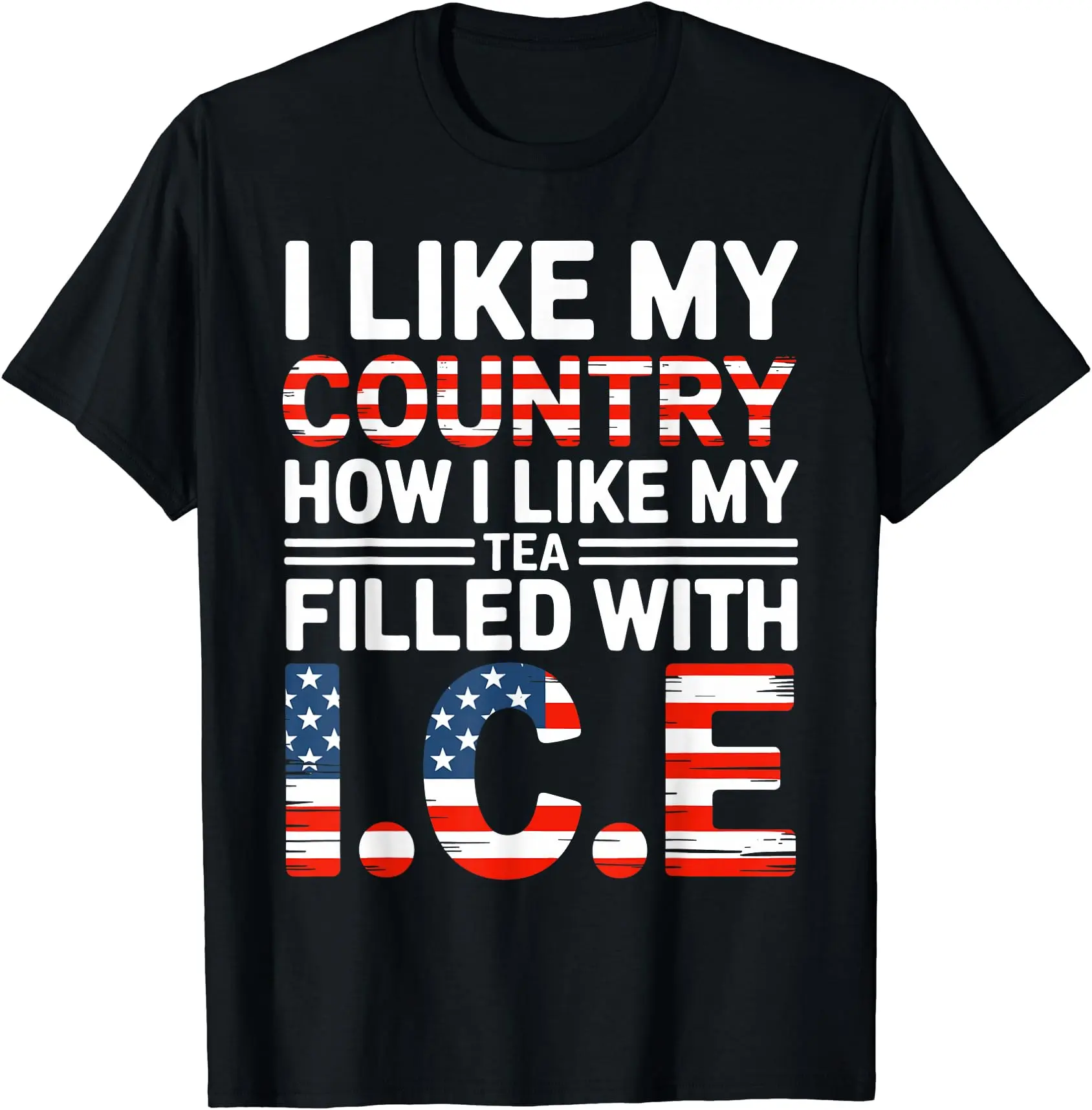 I Like My Country Like I Like My Tea Filled with ICE T-Shirt