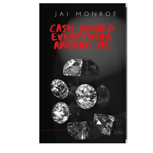 Jai Monroe Cash Ruined Everything Around Me - A Story of Money Lust Greed and Murder Featuring Lexi's Journey to Success After Prison