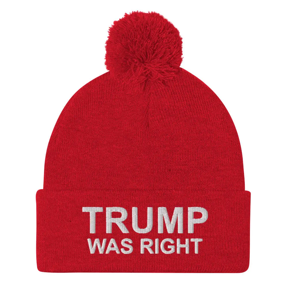 TRUMP WAS RIGHT -Pom-Pom Beanie