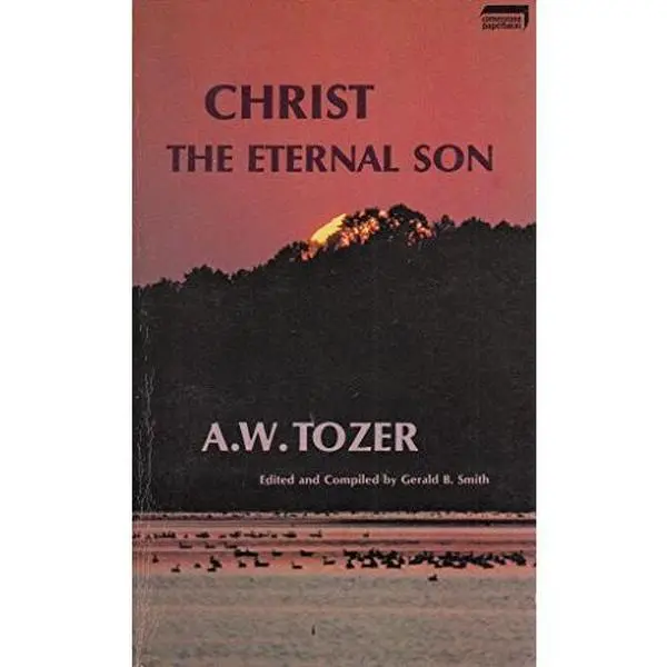 USED Book - Christ: The Eternal Son by A. W. Tozer (Paperback) - english