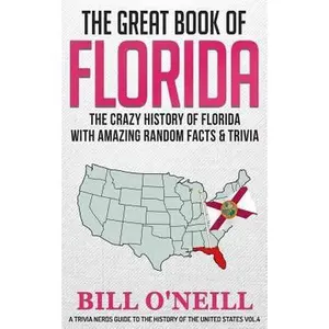 USED-The Great Book of Florida: The Crazy History of Florida with Amazing Random Facts & Trivia by O'Neill, Bill (Paperback)