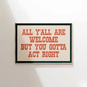 All Y'all Are Welcome But You Gotta Act Right poster Print, Vintage Poster, Modern Farmhouse, Apartment Decor, Eclectic Style, Boho Cowgirl Decor
