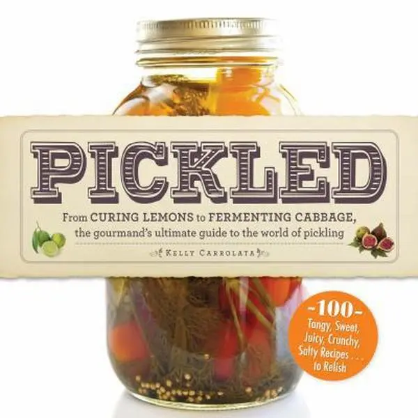 USED Book - Pickled: From curing lemons to fermenting cabbage, the gourmand's ultimate guide to the world of pickling by Kelly Carrolata (Paperback) - english