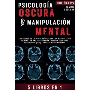 PSICOLOGÍA OSCURA & MANIPULACIÓN MENTAL: 5 libros en 1 | Los Rasgos de la Psicología Oscura | La Manipulación Mental | La PNL y Persuasión