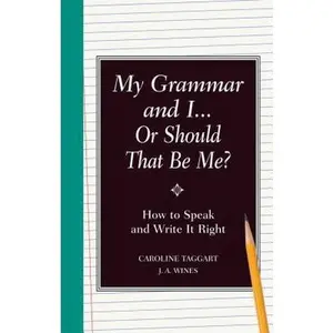 USED-My Grammar and I Or Should That Be Me?: How to Speak and Write it Right by J.A. Wines (Hardcover)