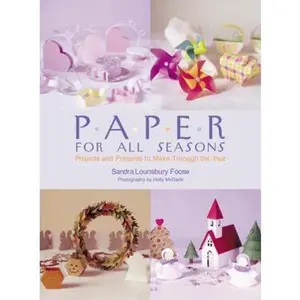 USED-Paper for All Seasons: Projects and Presents to Make Through the Year by Sandra Lounsbury Foose (Paperback)