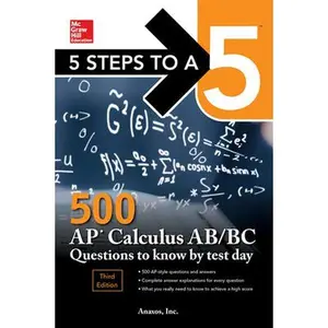 USED-5 Steps to a 5: 500 AP Calculus Ab/BC Questions to Know by Test Day, Third Edition by Anaxos, Inc (Paperback)