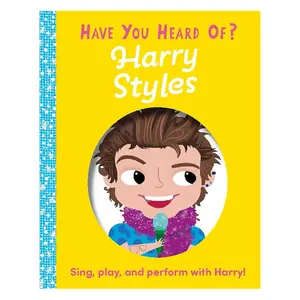 Have You Heard of Harry Styles?: Sing, play, and perform with Harry! - Board book