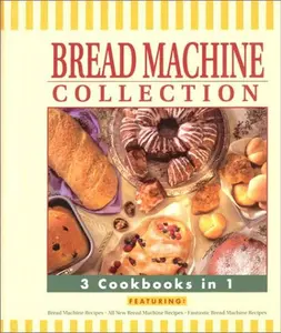 USED-Bread Machine Collection: 3 Cookbooks in 1 by n/a (Unknown)